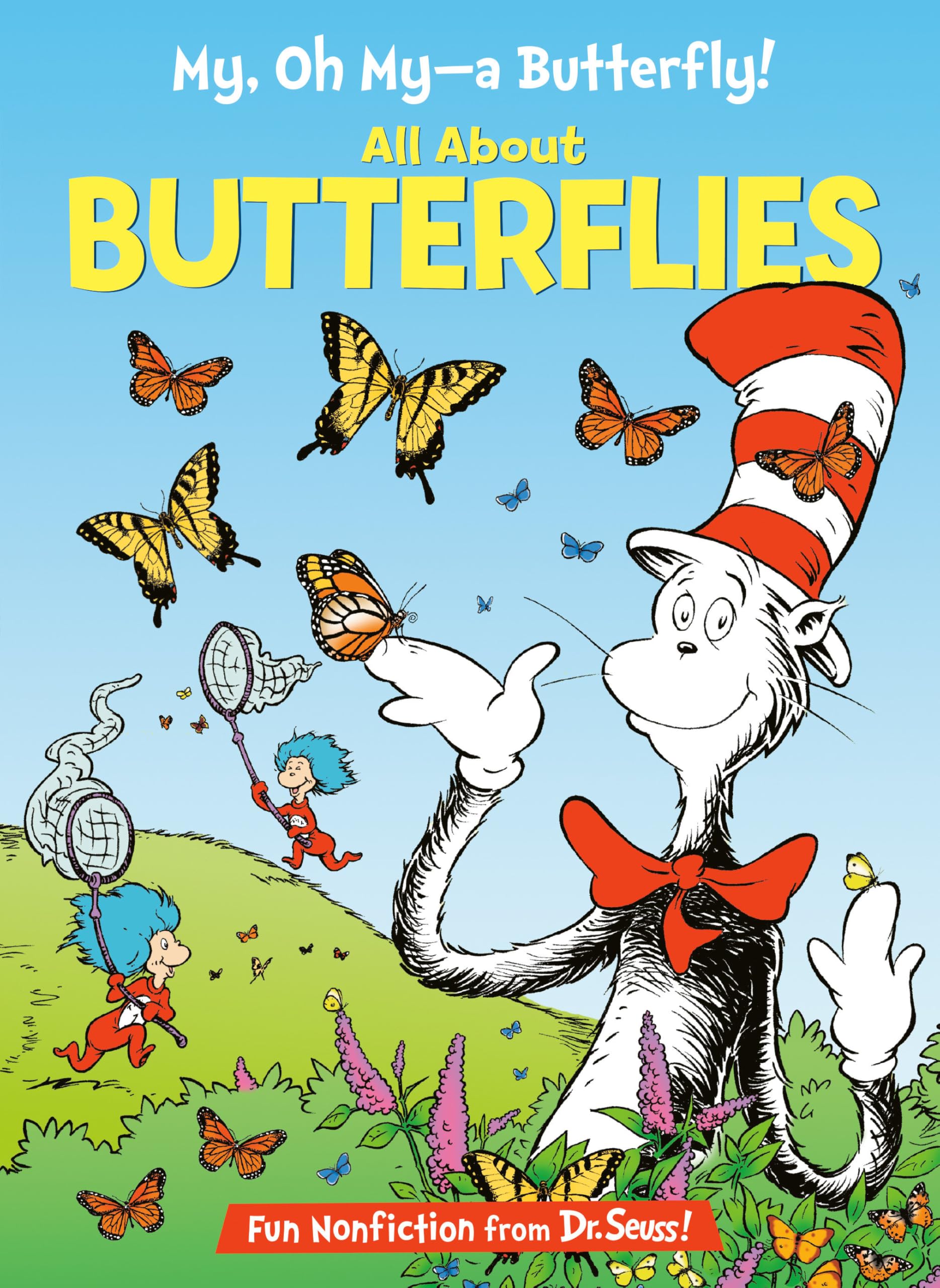 My, Oh My--A Butterfly! All About Butterflies (The Cat in the Hat's Learning Lib