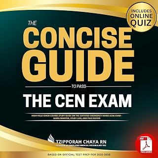 The Concise Guide to Pass the CEN Exam: High-Yield Crash Course Study Guide on the Certified Emergency Nurse (CEN) Exam