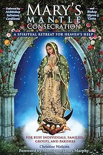 Mary's Mantle Consecration: A Spiritual Retreat for Heaven's Help