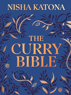 The Curry Bible: The Ultimate Indian Cookbook Featuring 100 Classic Recipes
