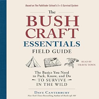 The Bushcraft Essentials Field Guide: The Basics You Need to Pack, Know, and Do to Survive in the Wild