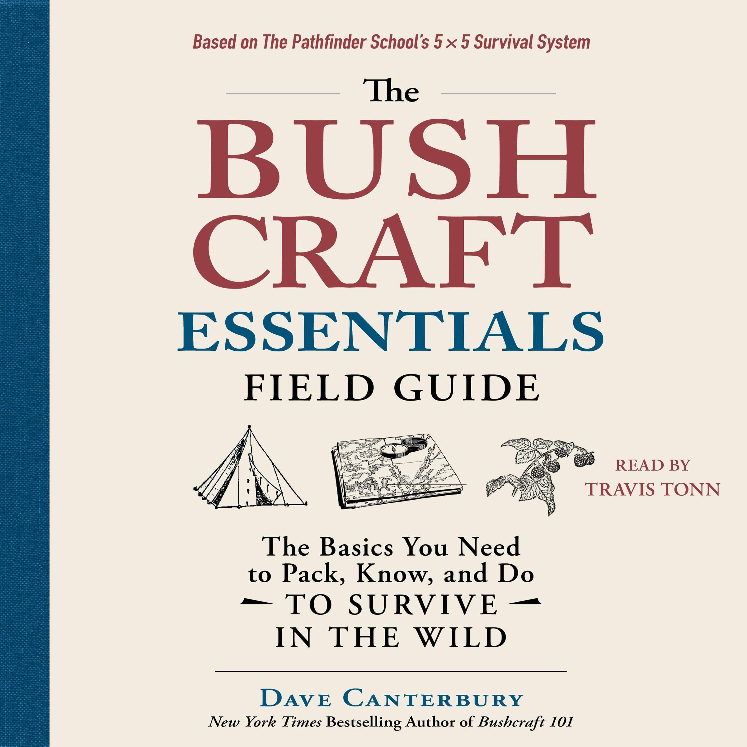 The Bushcraft Essentials Field Guide: The Basics You Need to Pack, Know, and Do 