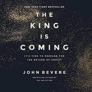 The King Is Coming: It's Time to Prepare for the Return of Christ
