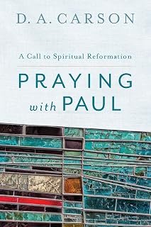 Praying with Paul: A Call to Spiritual Reformation
