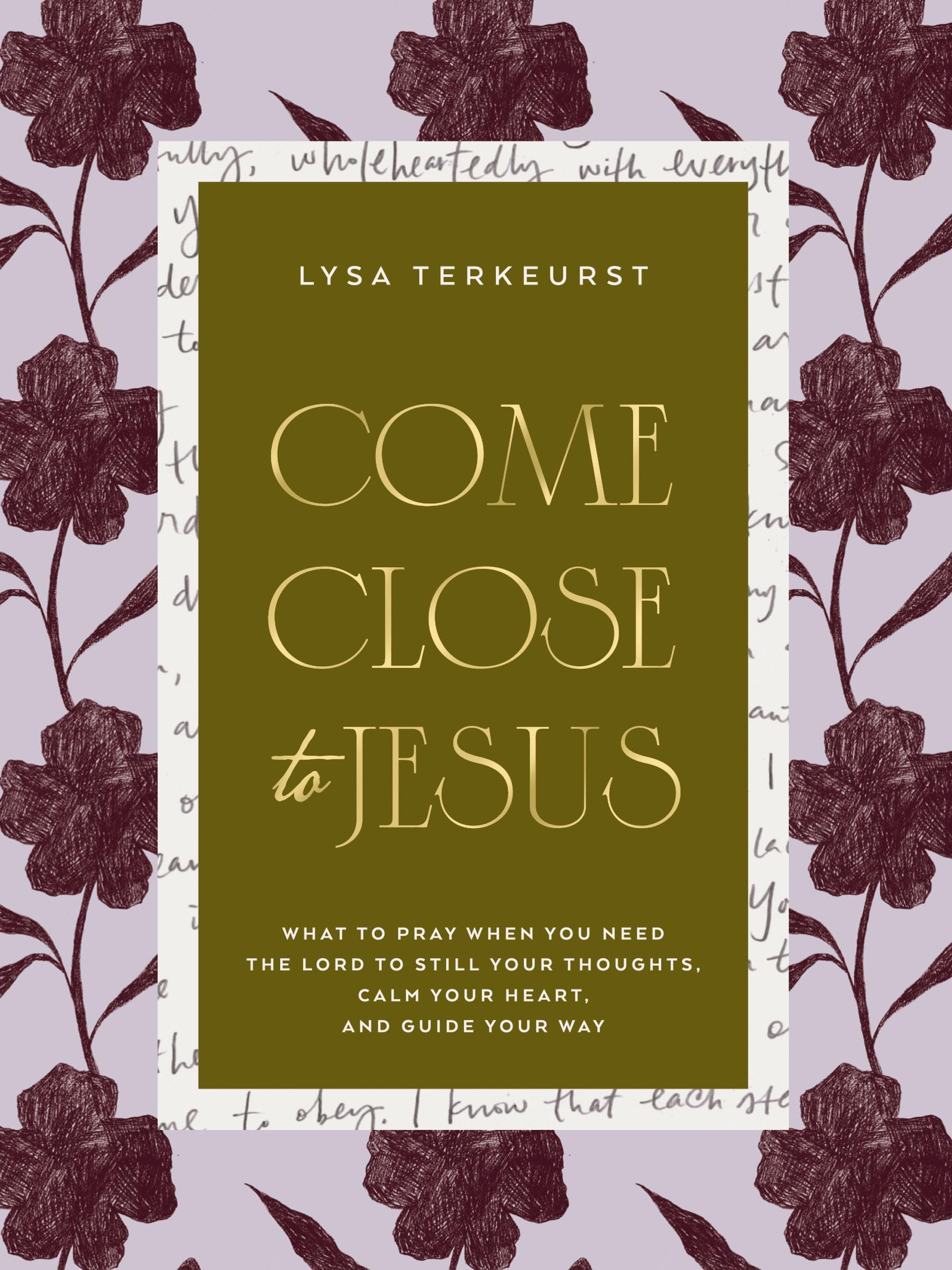 Come Close to Jesus: What to Pray When You Need the Lord to Still Your Thoughts,