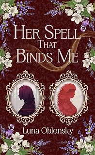 Her Spell That Binds Me: A Dark Sapphic Fantasy Romance (Her Spell Trilogy Book 1)