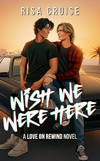 Wish We Were Here: A 90s MM Romance (Love on Rewind Book 1)