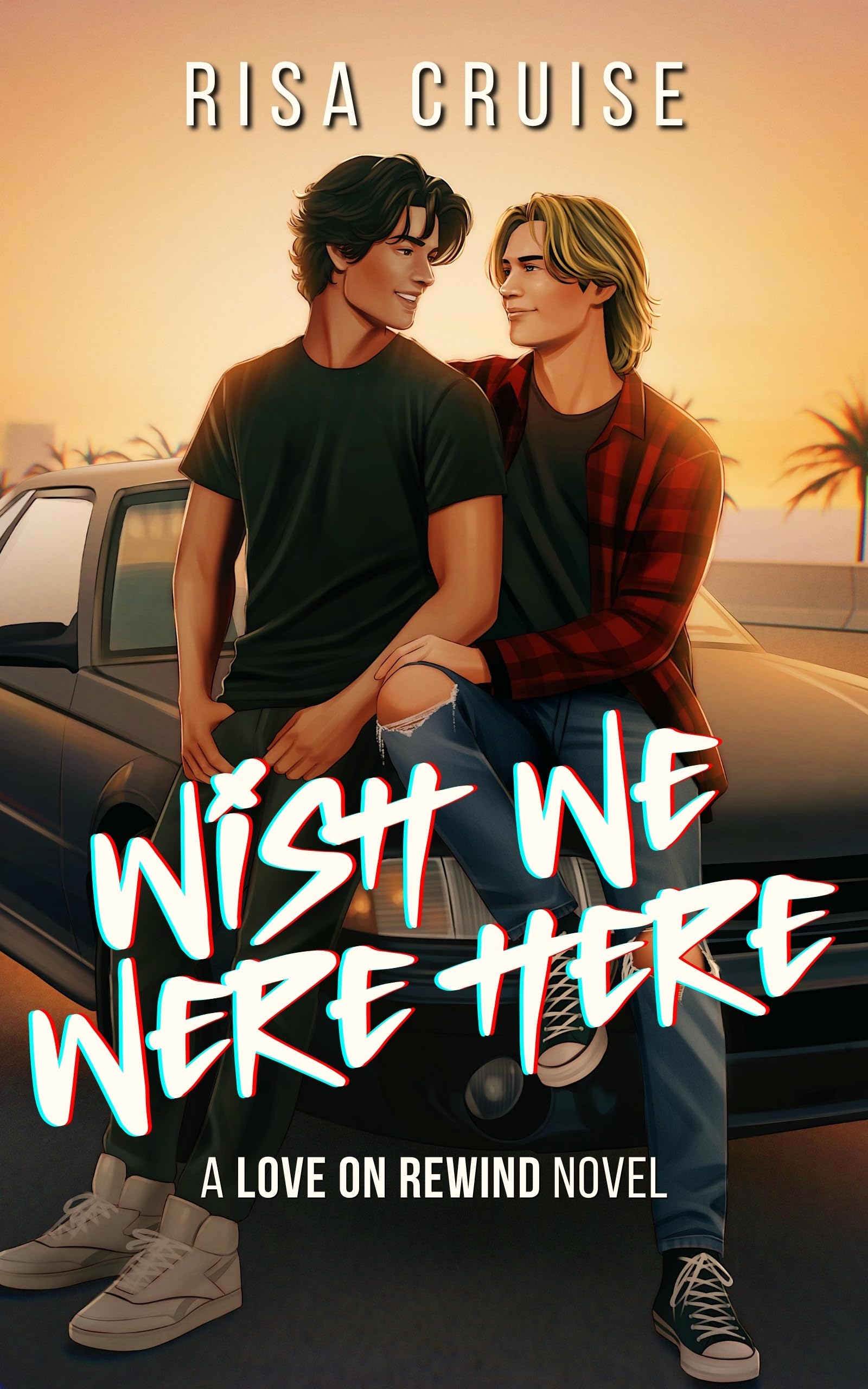 Wish We Were Here: A 90s MM Romance (Love on Rewind Book 1)