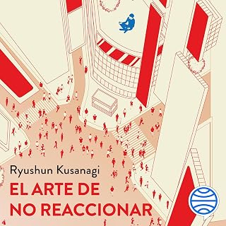 El arte de no reaccionar: Descubre la sabiduría de Buda para aprender a tomarte las cosas con calma