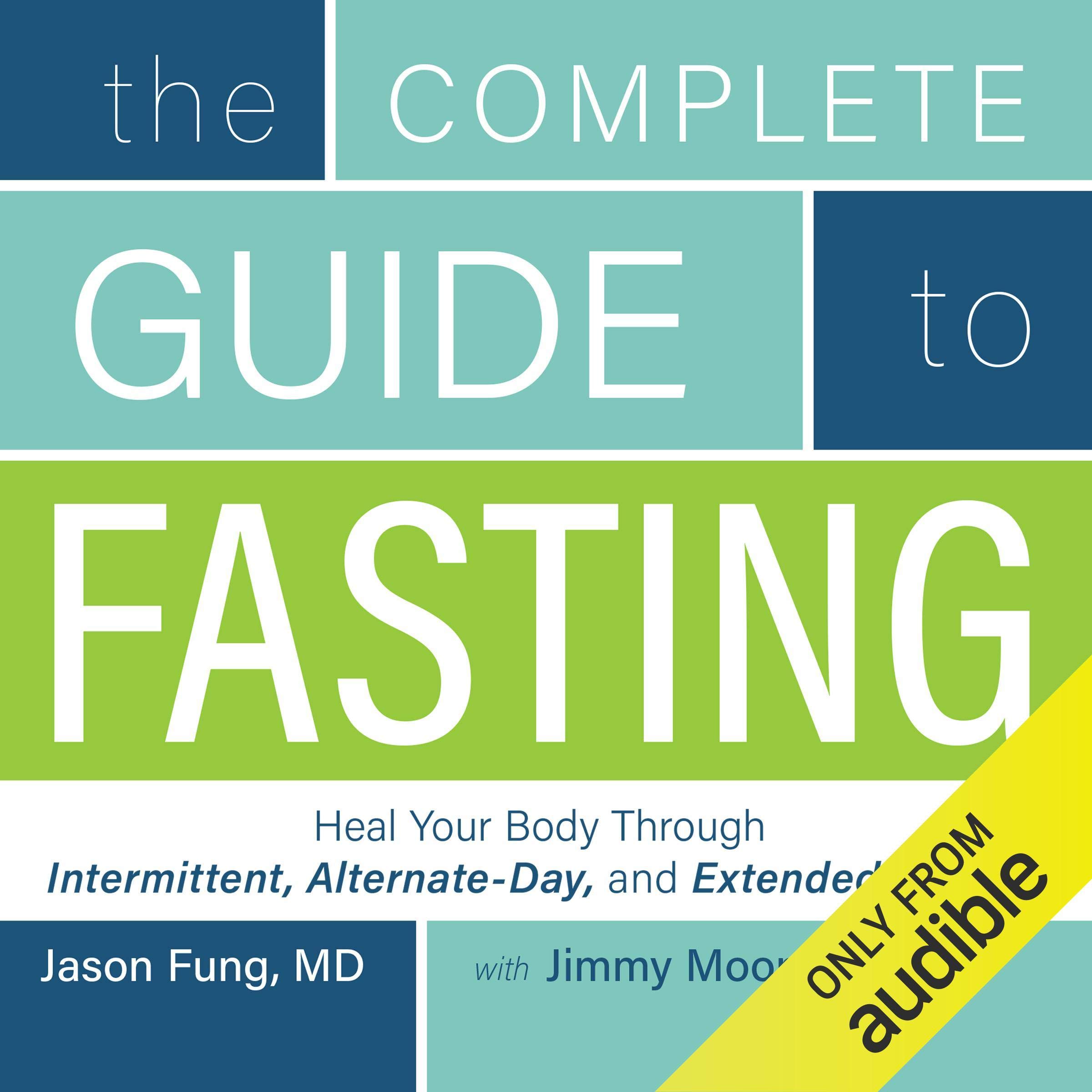 The Complete Guide to Fasting: Heal Your Body Through Intermittent, Alternate-Da