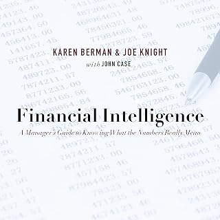 Financial Intelligence: A Manager's Guide to Knowing What the Numbers Really Mean