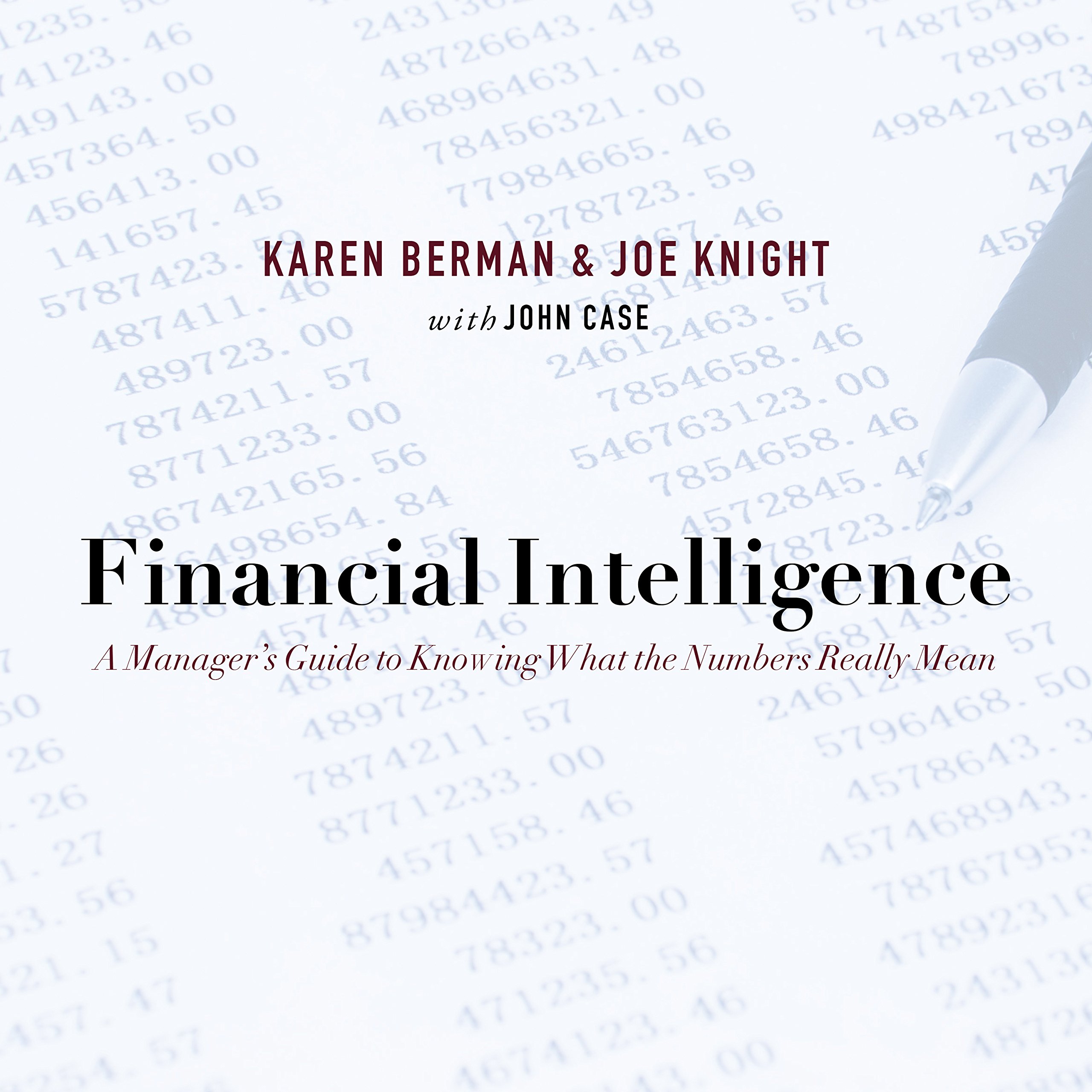 Financial Intelligence: A Manager's Guide to Knowing What the Numbers Reall