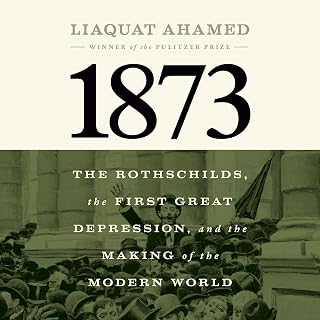 1873: The Rothschilds, the First Great Depression, and the Making of the Modern World