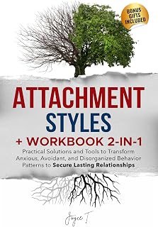 Attachment Styles + Workbook 2-in-1 Bundle: Practical Solutions and Tools to Transform Anxious, Avoidant, and Disorganized Behavior Patterns to Secure Lasting Relationships (English Edition)