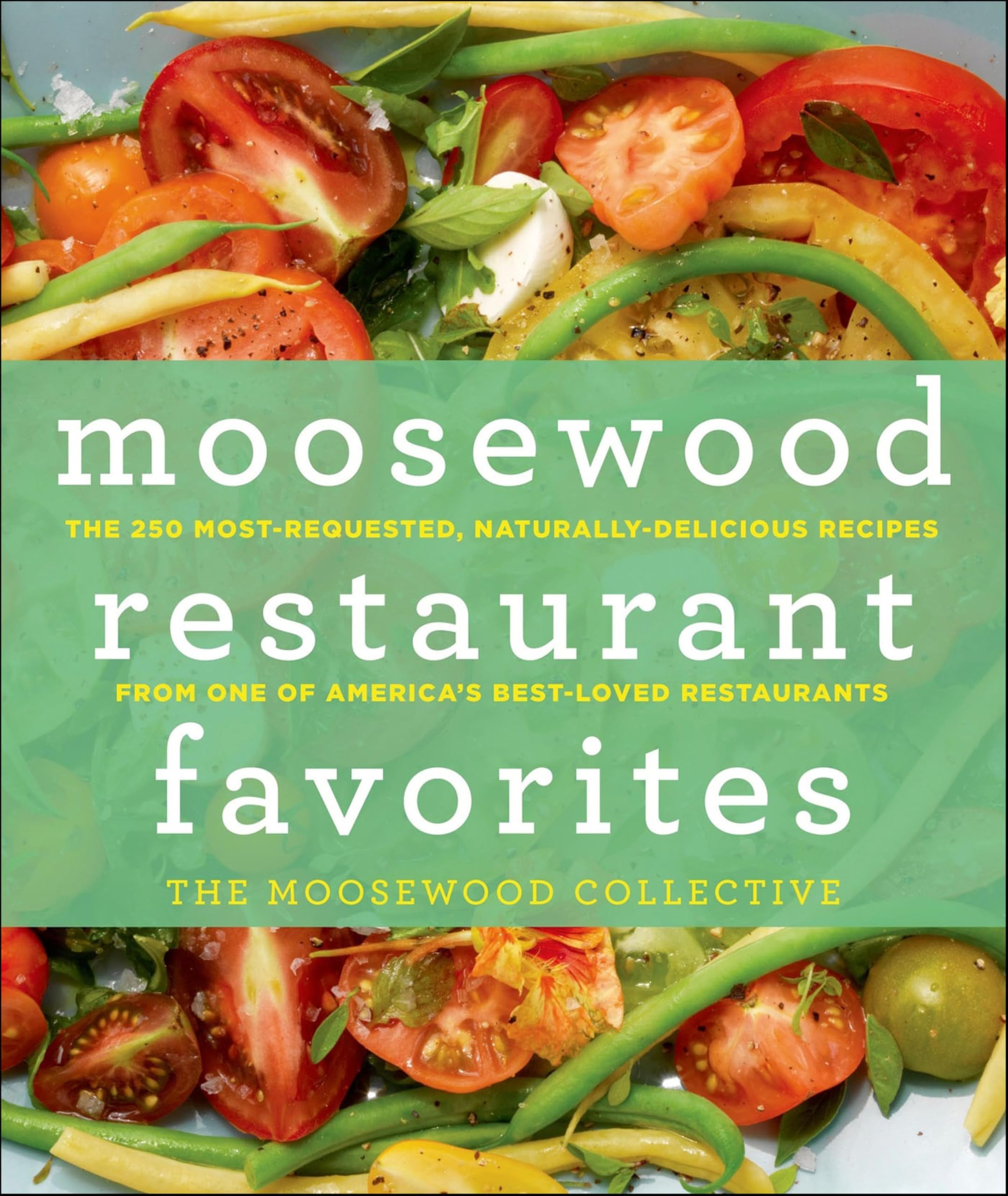 Moosewood Restaurant Favorites: The 250 Most-Requested, Naturally-Delicious Reci