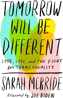 Tomorrow Will Be Different: Love, Loss, and the Fight for Trans Equality