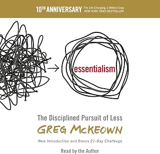 Essentialism: The Disciplined Pursuit of Less