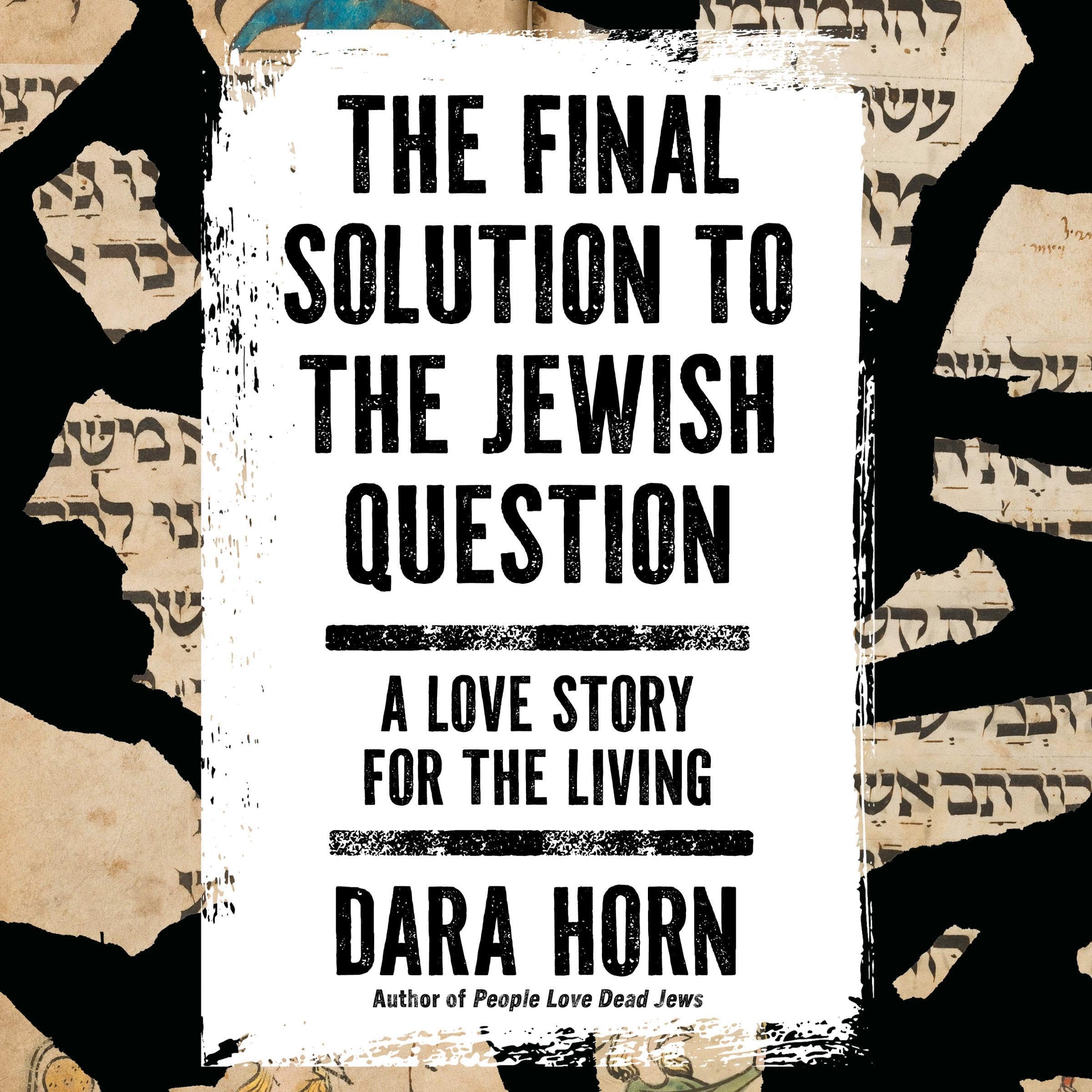 The Final Solution to The Jewish Question: A Love Story for the Living