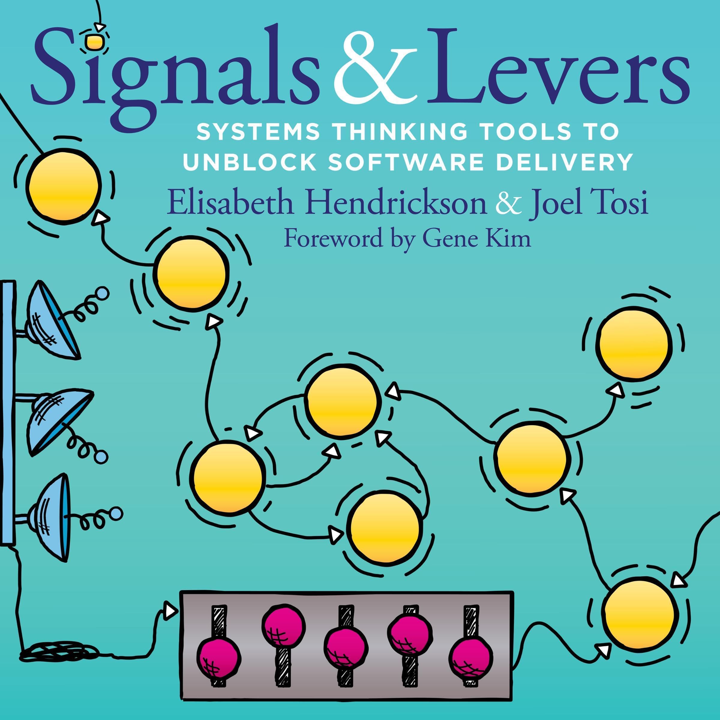 Signals &amp; Levers: Systems Thinking Tools to Unblock Software Delivery