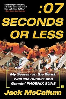 Seven Seconds or Less: My Season on the Bench with the Runnin' and Gunnin' Phoenix Suns