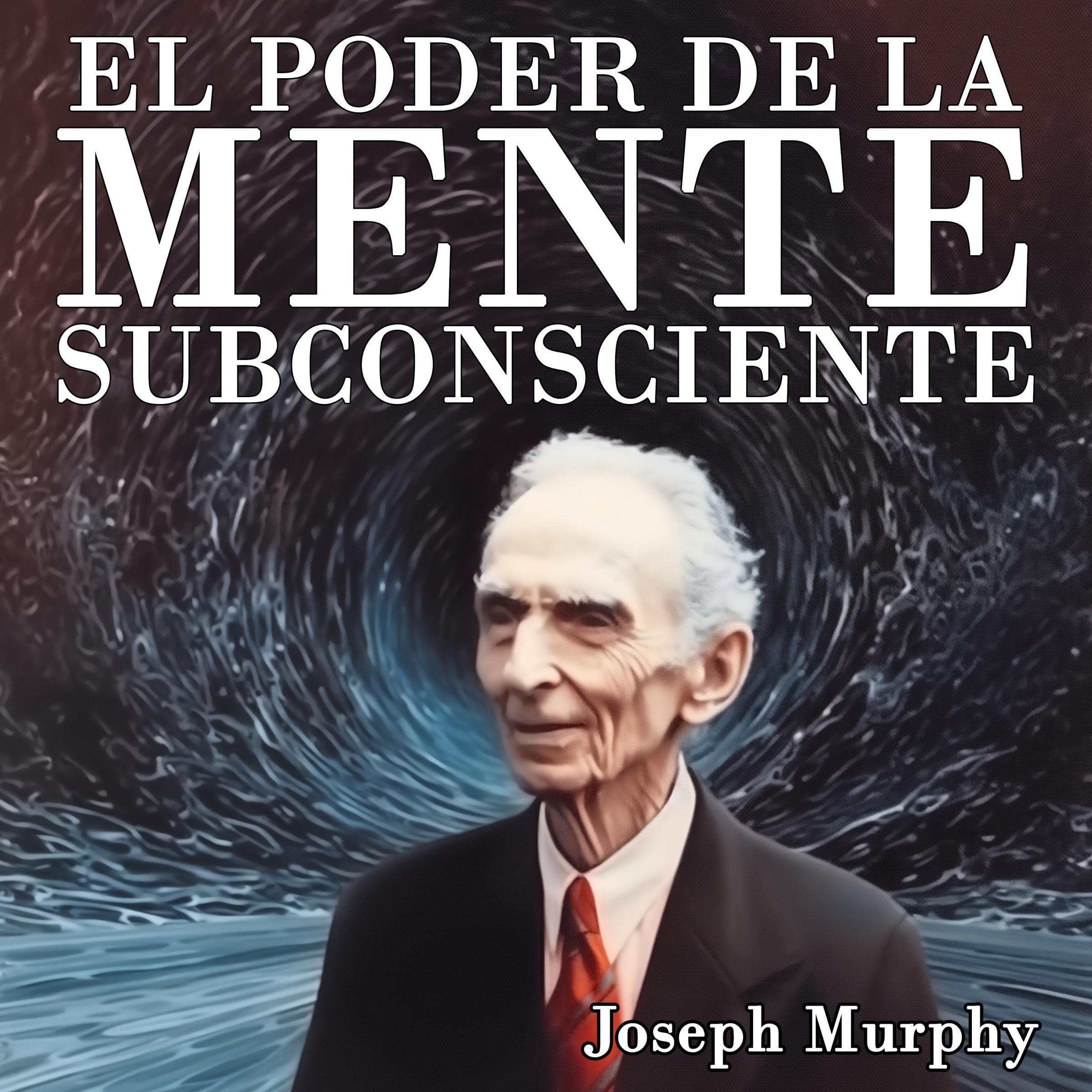 El Poder De La Mente Subconsciente [The Power of the Subconscious Mind]