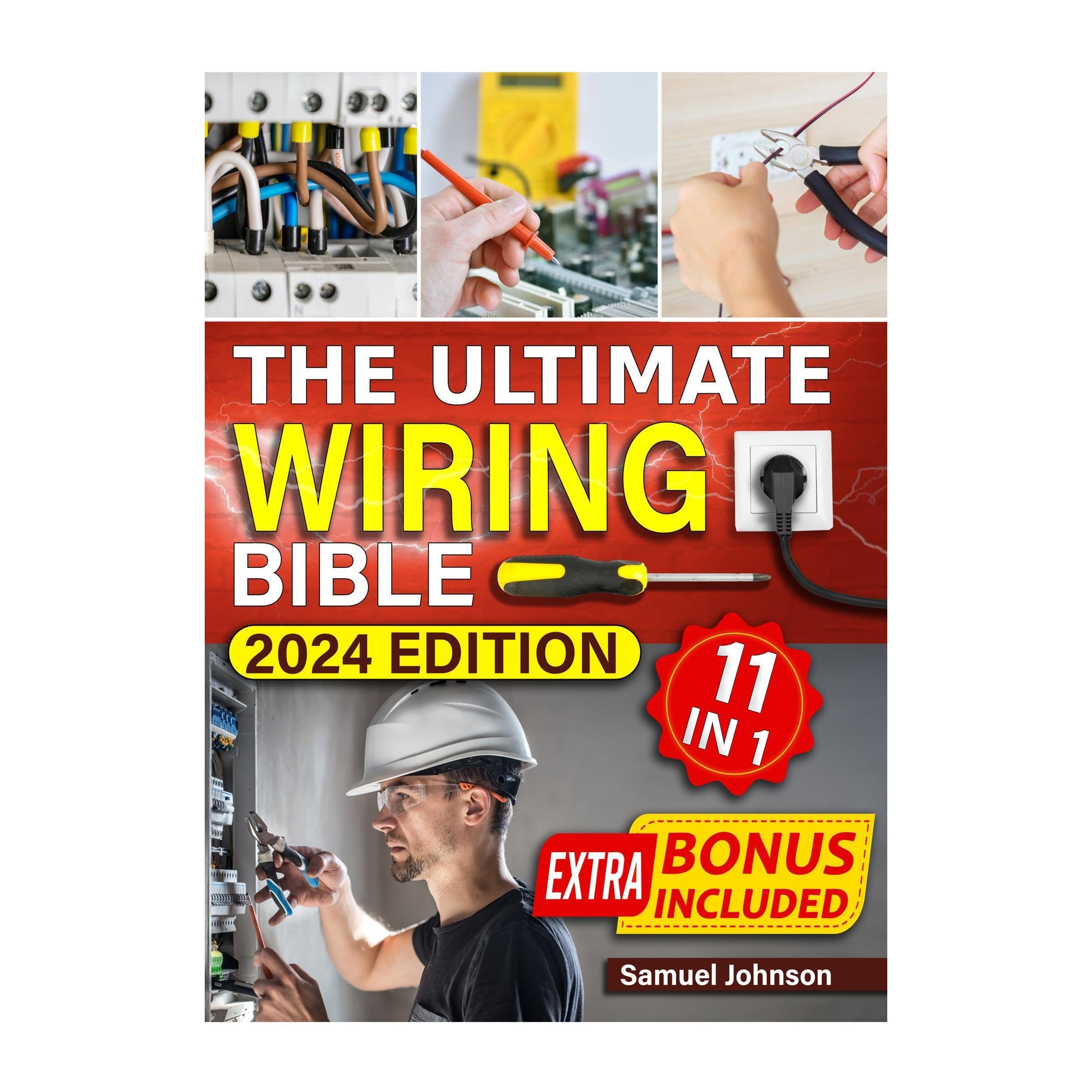 The Ultimate Wiring Bible: [11 in 1] Mastering Home Electrical Wiring. Essential