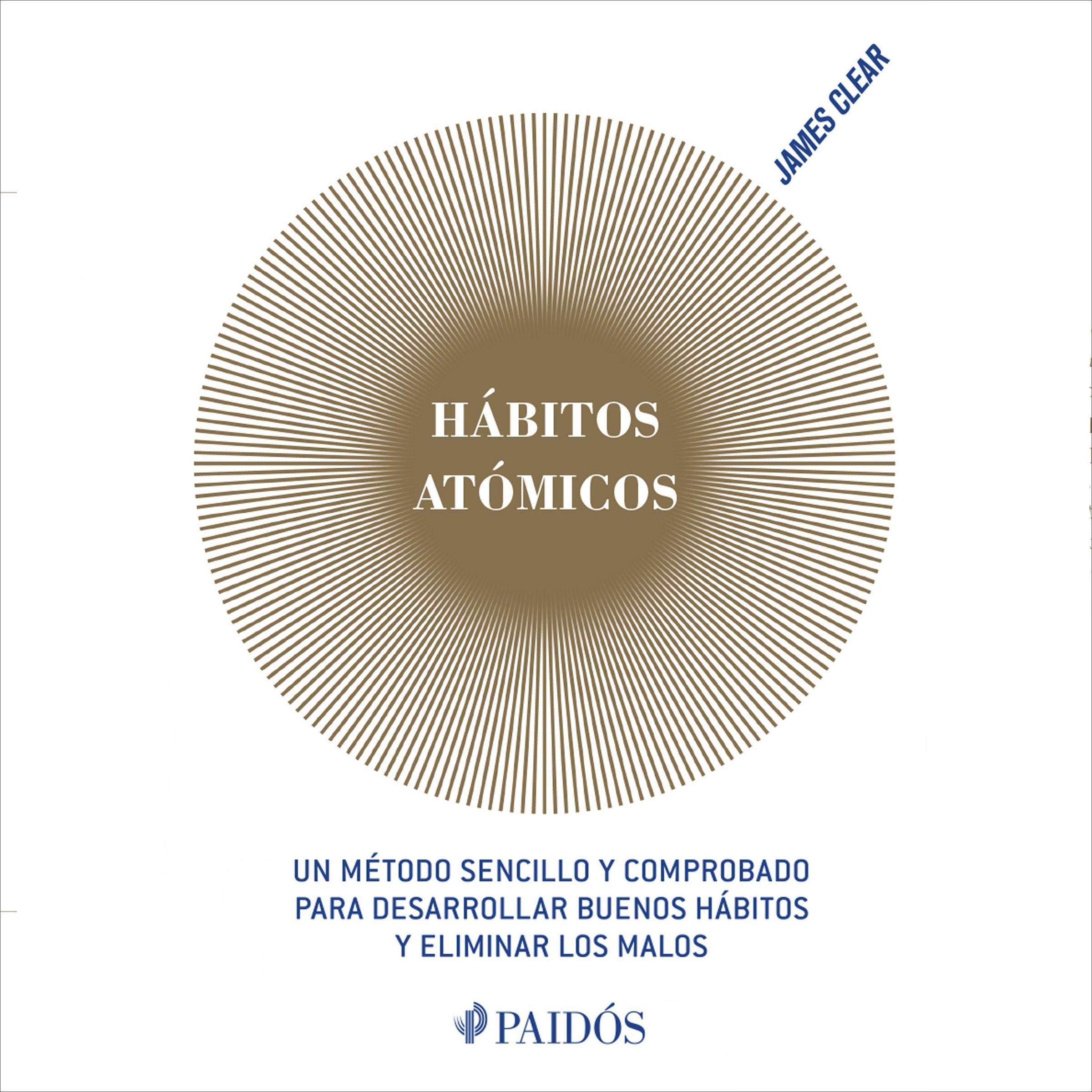 Hábitos atómicos (Español neutro): Un método sencillo y comprobado para desarrol