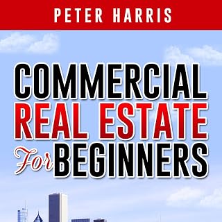 Commercial Real Estate for Beginners: The Basics of Commercial Real Estate Investing