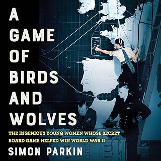 A Game of Birds and Wolves: The Ingenious Young Women Whose Secret Board Game Helped Win World War II