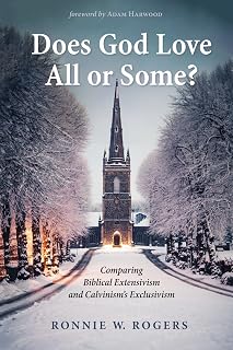 Does God Love All or Some?: Comparing Biblical Extensivism and Calvinism’s Exclusivism