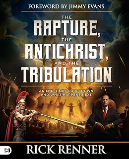 The Rapture, the Antichrist and the Tribulation: An End-times Countdown and What Happens Next