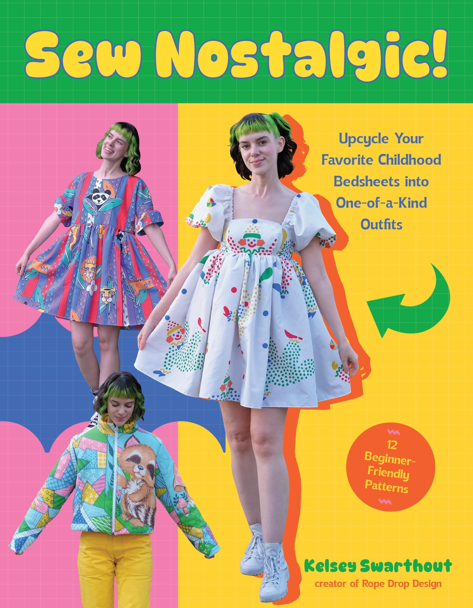 Sew Nostalgic!: Upcycle Your Favorite Childhood Bedsheets into One-of-a-Kind Out
