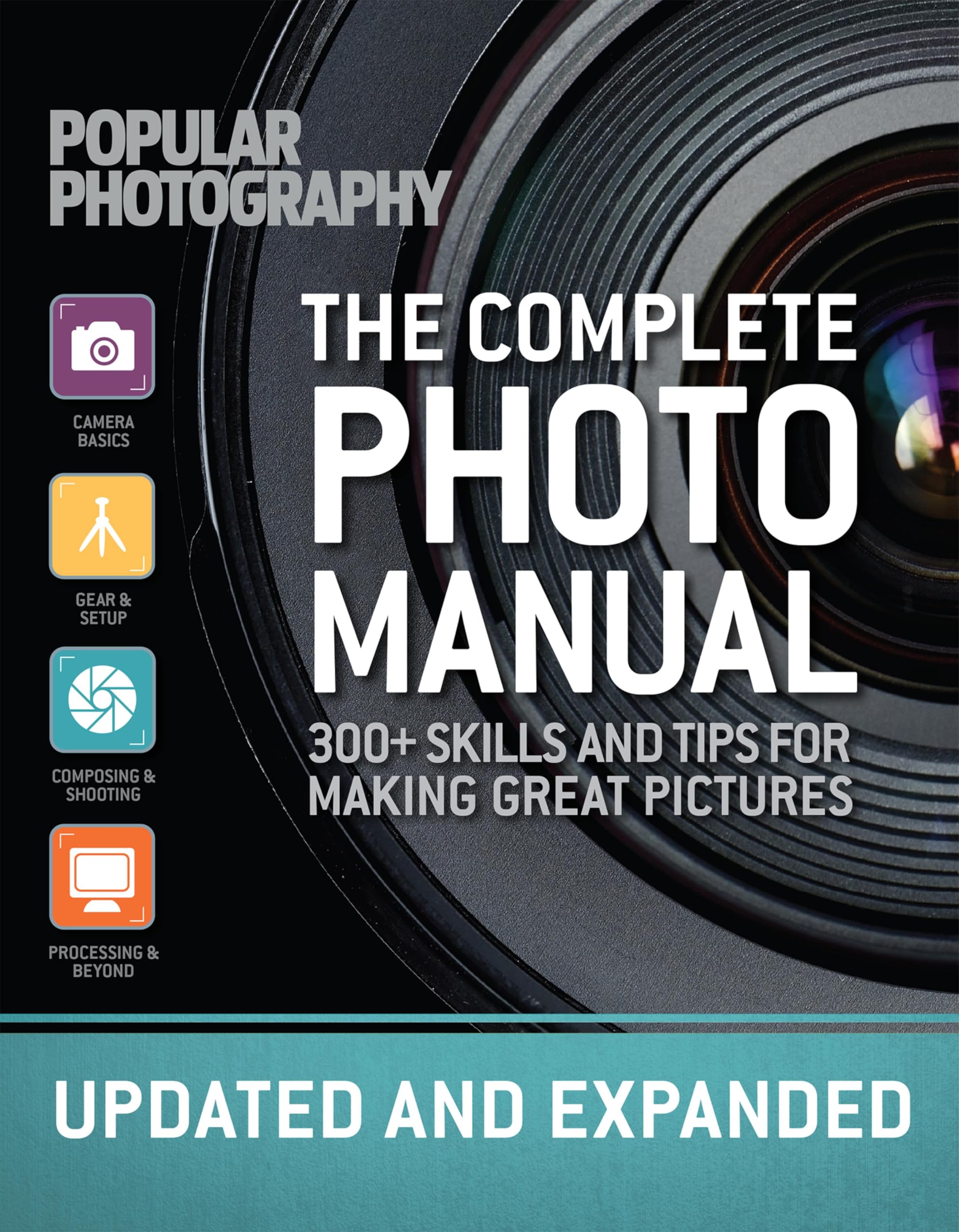 The Complete Photo Manual: 300+ Skills and Tips for Making Great Pictures