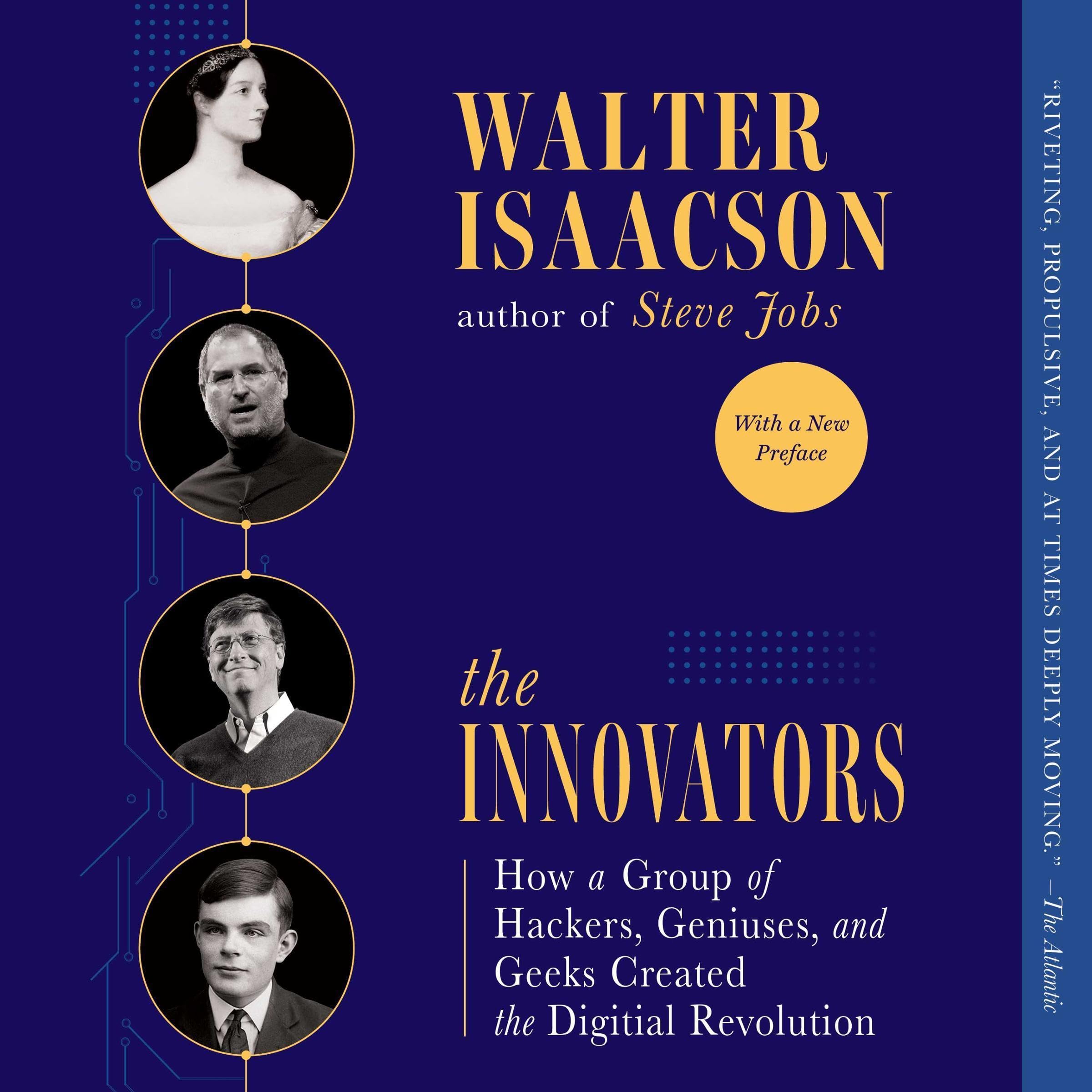 The Innovators: How a Group of Hackers, Geniuses, and Geeks Created the Digital 