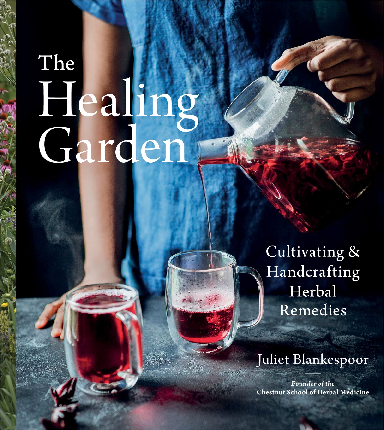 The Healing Garden: Cultivating and Handcrafting Herbal Remedies ― A Photographi