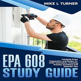 EPA 608 Study Guide: Complete Exam Preparation and Review for HVAC Technicians, Including Practice Questions and Essential Tips