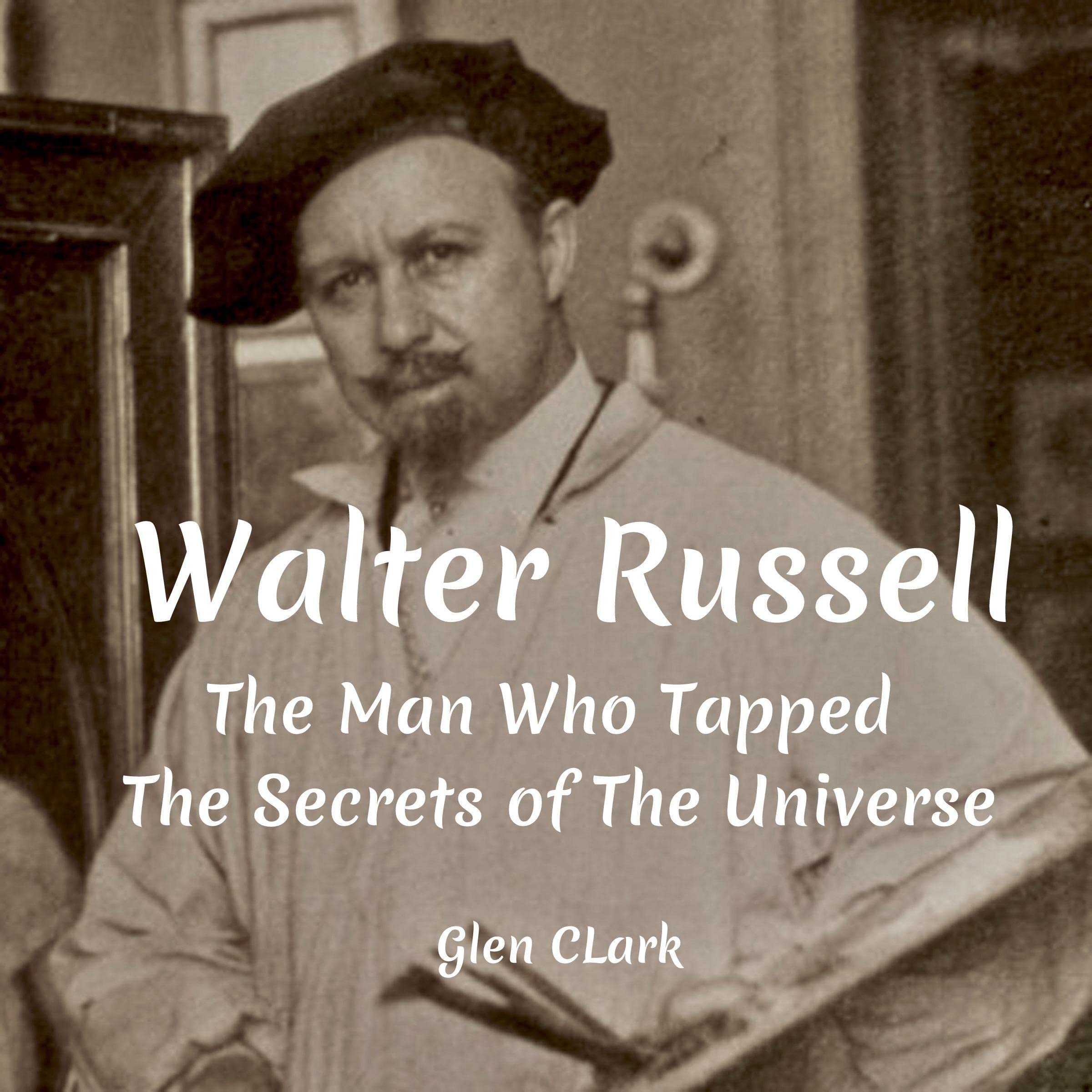 Walter Russell: The Man Who Tapped the Secrets of the Universe