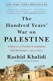 The Hundred Years' War on Palestine: A History of Settler Colonialism and Resistance, 1917-2017