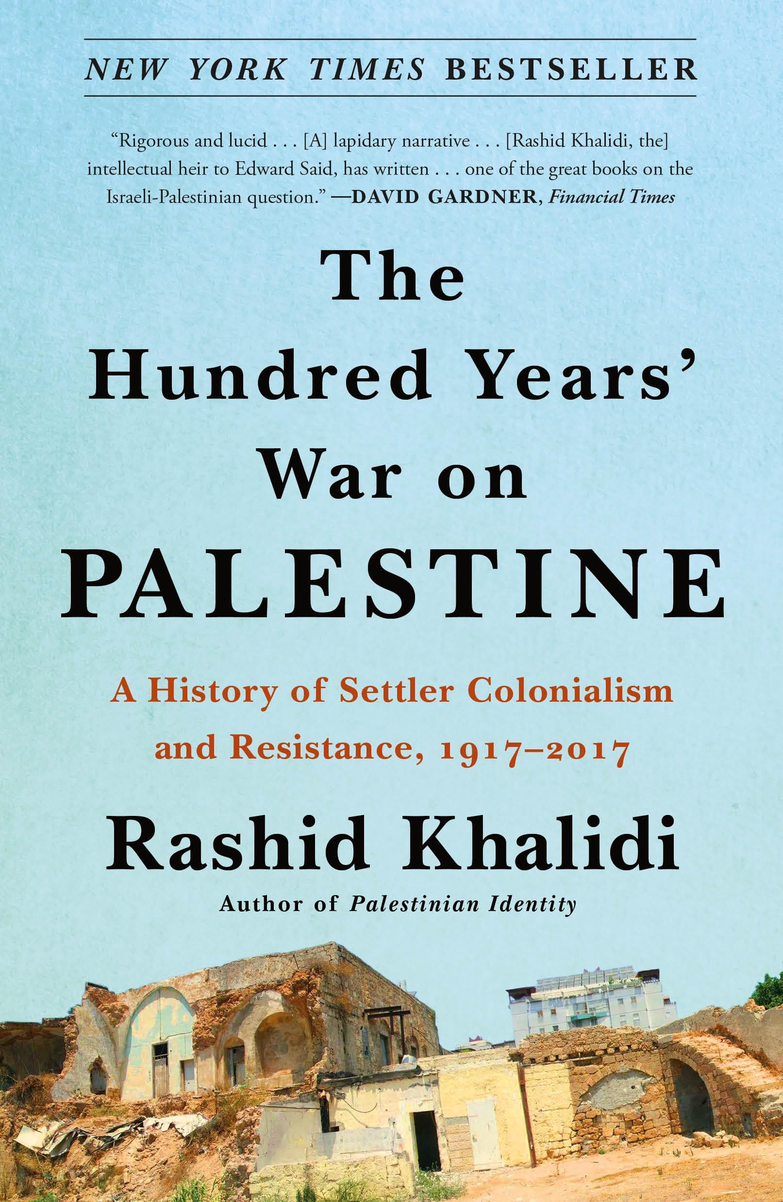 The Hundred Years' War on Palestine: A History of Settler Colonialism and Resist