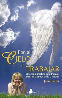 Pon al cielo a trabajar: Una guía práctica para trabajar con los Espíritus de la Creación (Spanish Edition)