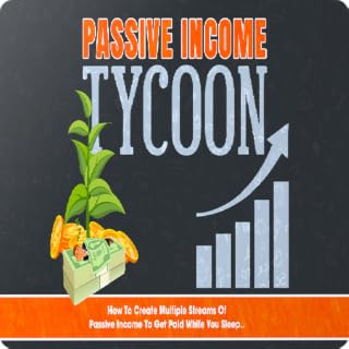 Passive Income Tycoon Ebook + Audio Book