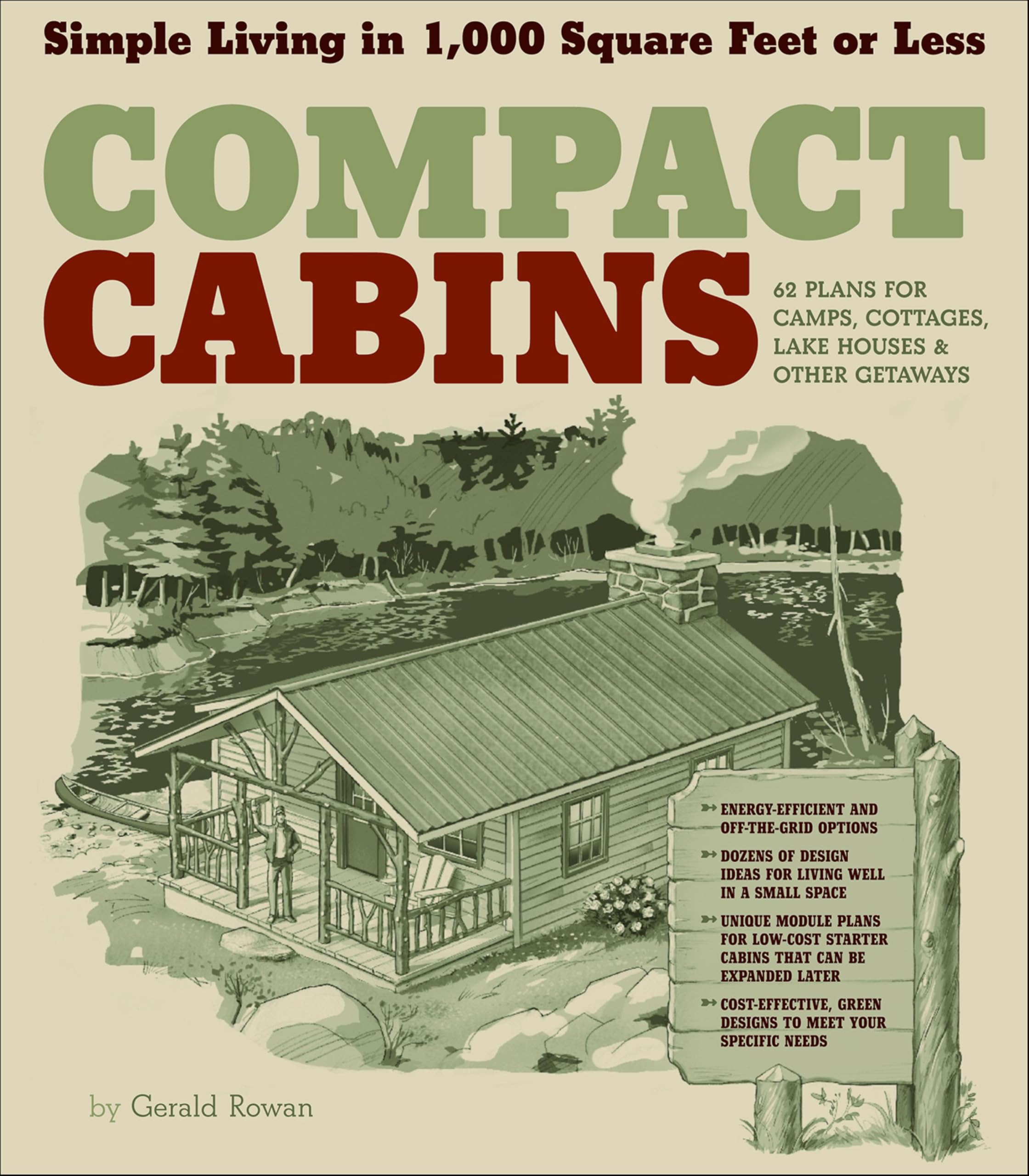 Compact Cabins: Simple Living in 1000 Square Feet or Less; 62 Plans for Camps, C