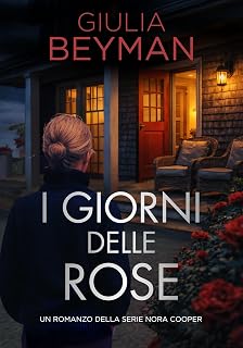 I giorni delle rose (Nora Cooper Vol. 12)