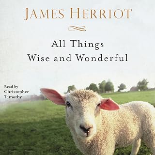 All Things Wise and Wonderful: The Warm and Joyful Memoirs of the World's Most Beloved Animal Doctor