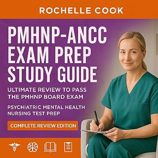 PMHNP-ANCC Exam Prep Study Guide (Complete Review Edition): Ultimate Review to Pass the PMHNP Board Exam - Psychiatric Mental Health Nursing Test Prep