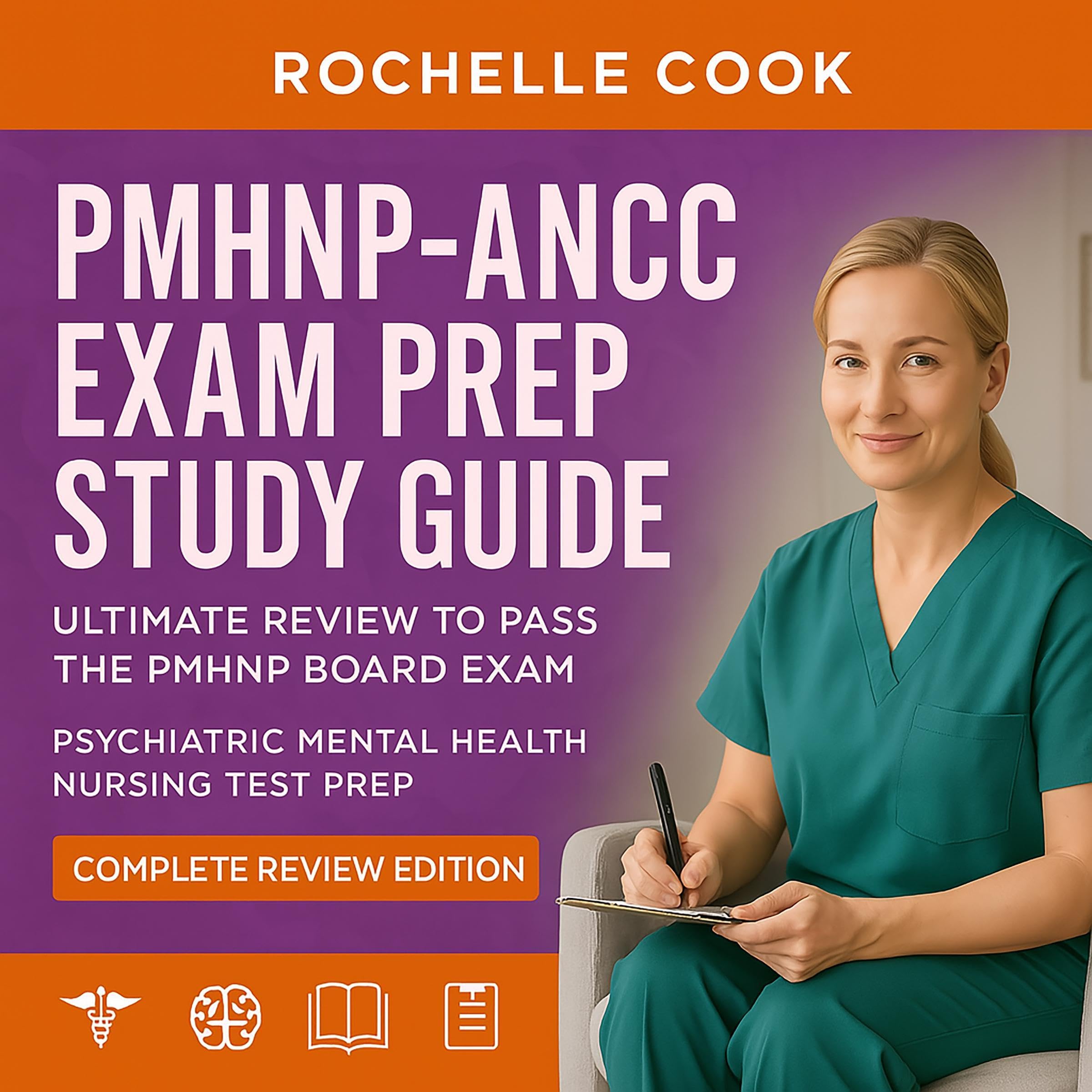 PMHNP-ANCC Exam Prep Study Guide (Complete Review Edition): Ultimate Review to P