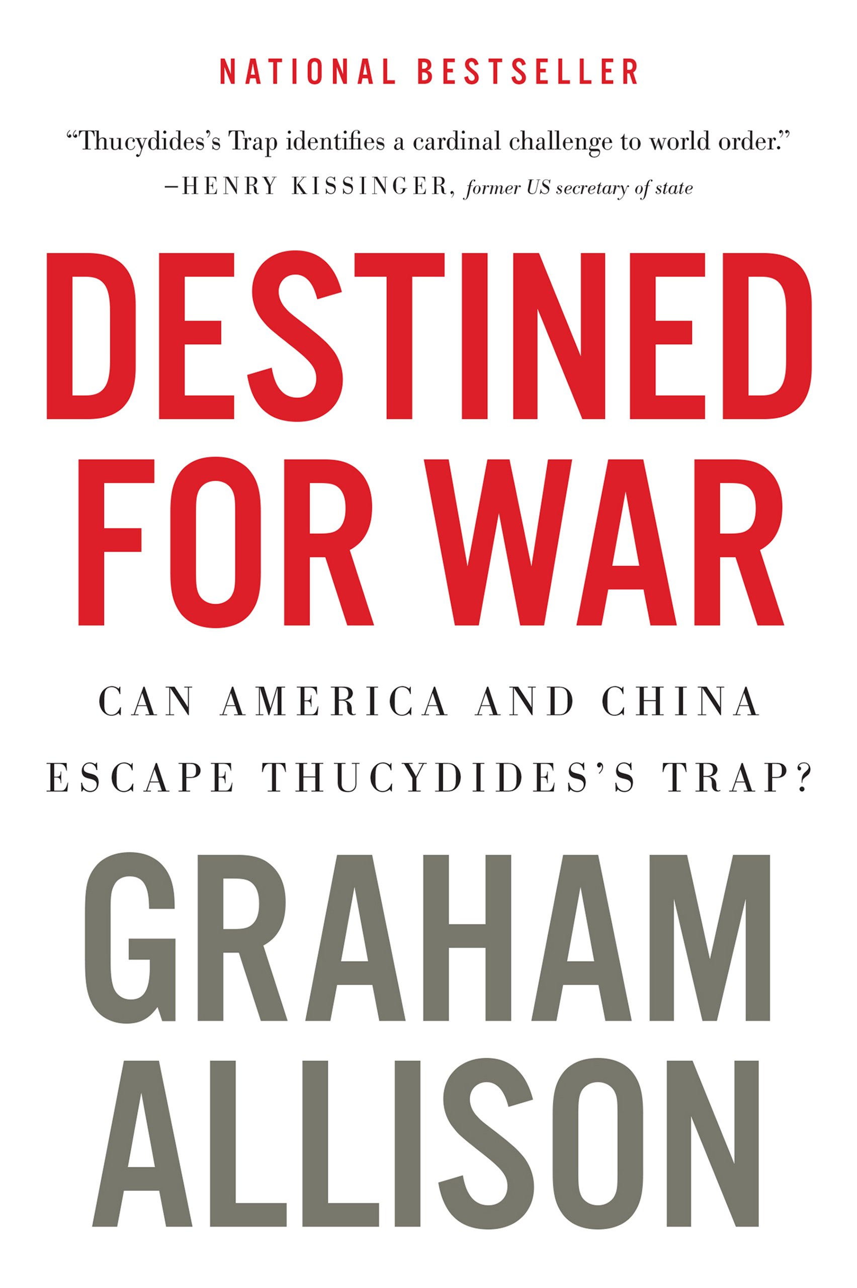 Destined For War: Can America and China Escape Thucydides's Trap?—A Critical Exa