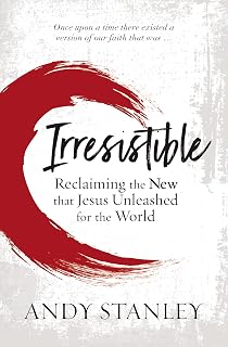 Irresistible: Reclaiming the New that Jesus Unleashed for the World