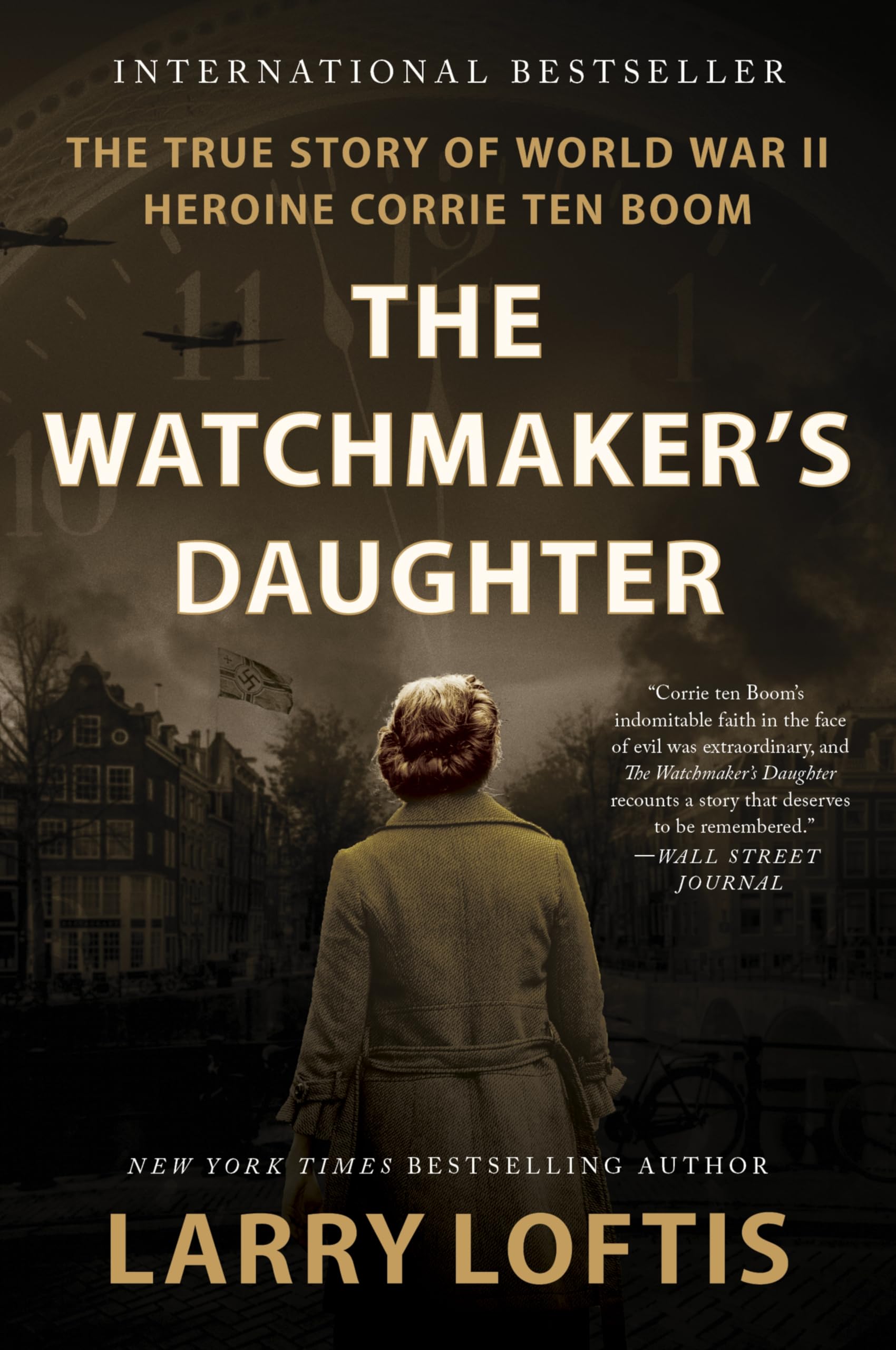 The Watchmaker's Daughter: The True Story of World War II Heroine Corrie ten Boo