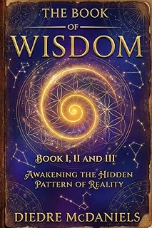 The Book of Wisdom: Discover Hidden Knowledge, Spiritual Principles, and Timeless Teachings to Transform Your Mind and Awaken Your Soul